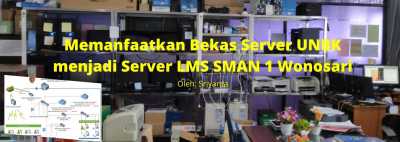 Memanfaatkan Bekas Server UNBK menjadi Server LMS SMAN 1 Wonosari